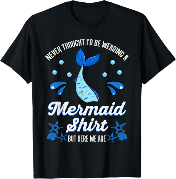 Never Thought I'd Be Wearing a Mermaid Shirt But Here We Are... - Image 2